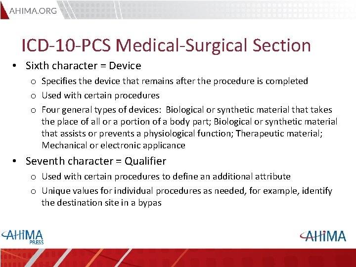 ICD-10 -PCS Medical-Surgical Section • Sixth character = Device o Specifies the device that