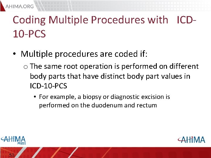 Coding Multiple Procedures with ICD 10 -PCS • Multiple procedures are coded if: o