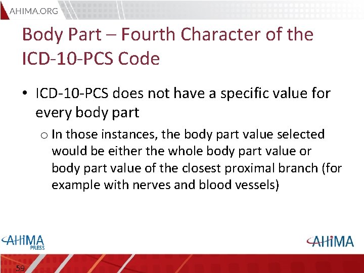 Body Part – Fourth Character of the ICD-10 -PCS Code • ICD-10 -PCS does
