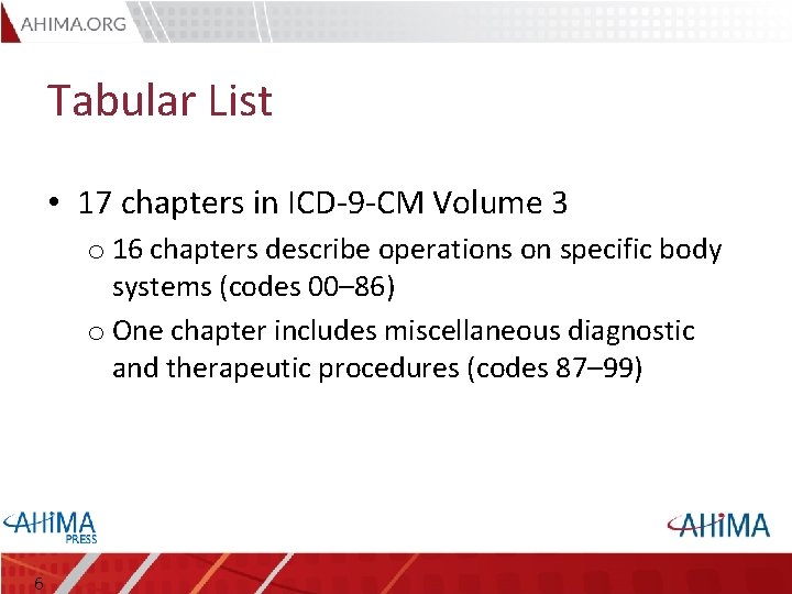 Tabular List • 17 chapters in ICD-9 -CM Volume 3 o 16 chapters describe