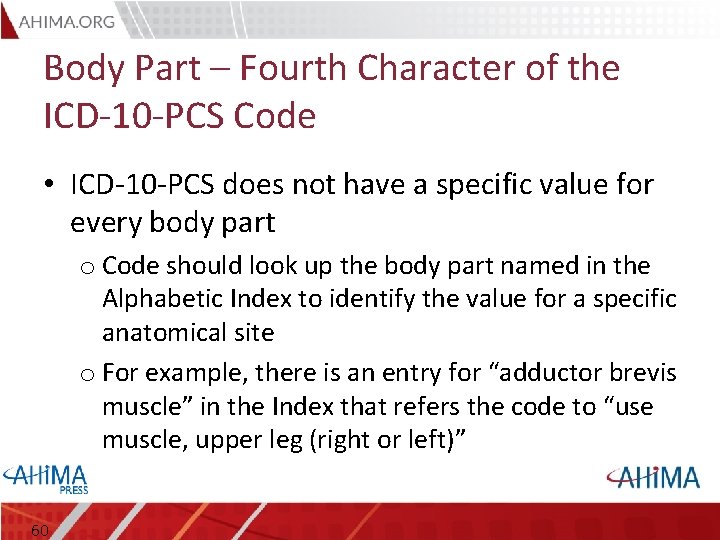 Body Part – Fourth Character of the ICD-10 -PCS Code • ICD-10 -PCS does