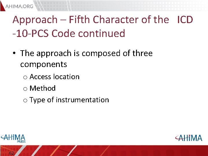 Approach – Fifth Character of the ICD -10 -PCS Code continued • The approach