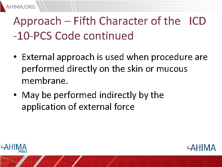 Approach – Fifth Character of the ICD -10 -PCS Code continued • External approach