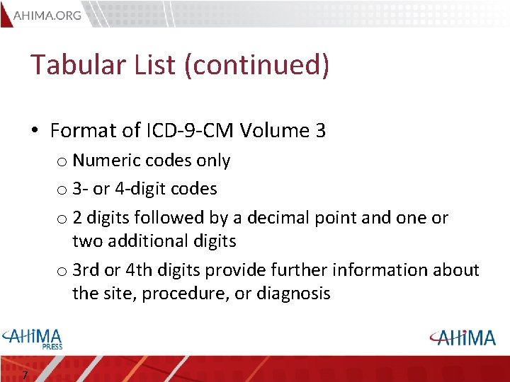 Tabular List (continued) • Format of ICD-9 -CM Volume 3 o Numeric codes only
