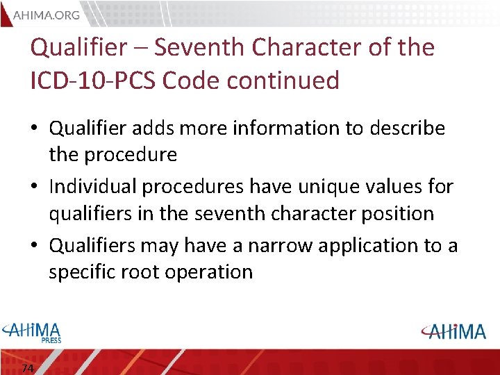 Qualifier – Seventh Character of the ICD-10 -PCS Code continued • Qualifier adds more