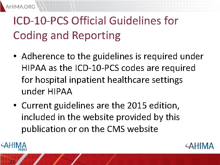 ICD-10 -PCS Official Guidelines for Coding and Reporting • Adherence to the guidelines is