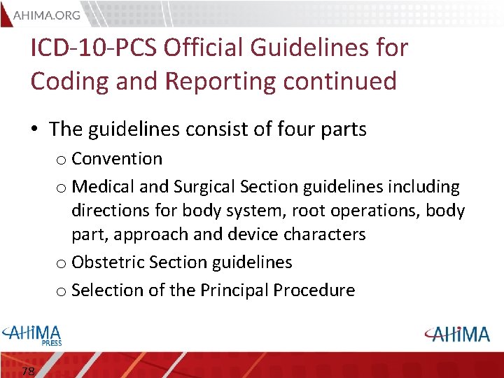 ICD-10 -PCS Official Guidelines for Coding and Reporting continued • The guidelines consist of