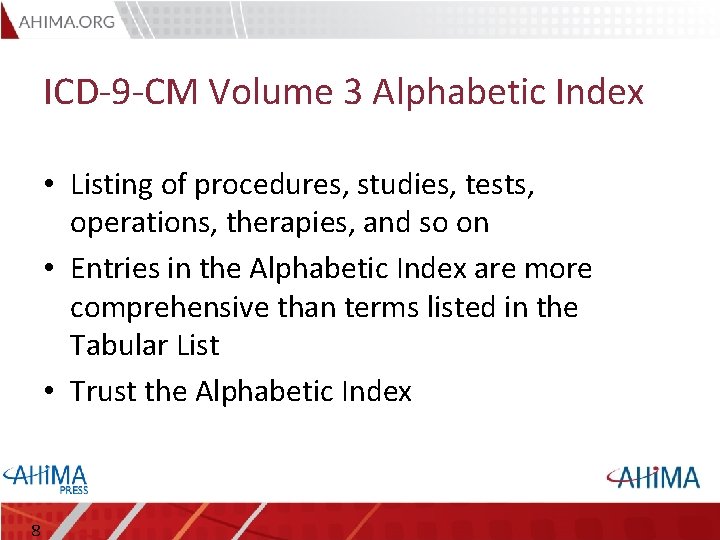 ICD-9 -CM Volume 3 Alphabetic Index • Listing of procedures, studies, tests, operations, therapies,