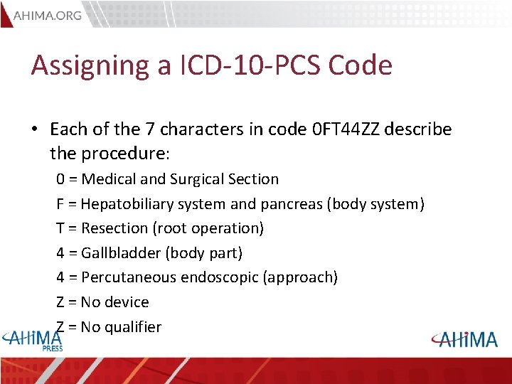 Assigning a ICD-10 -PCS Code • Each of the 7 characters in code 0