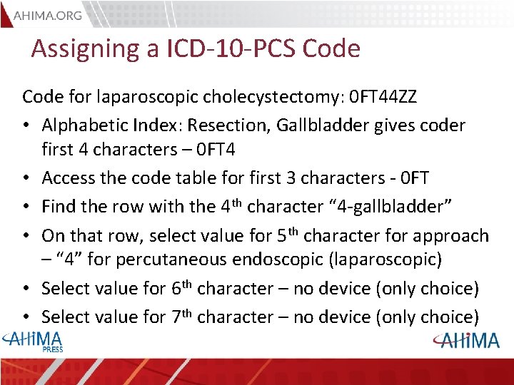 Assigning a ICD-10 -PCS Code for laparoscopic cholecystectomy: 0 FT 44 ZZ • Alphabetic