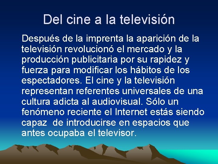 Del cine a la televisión Después de la imprenta la aparición de la televisión