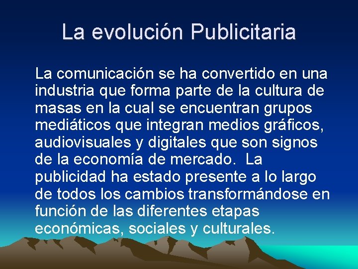 La evolución Publicitaria La comunicación se ha convertido en una industria que forma parte