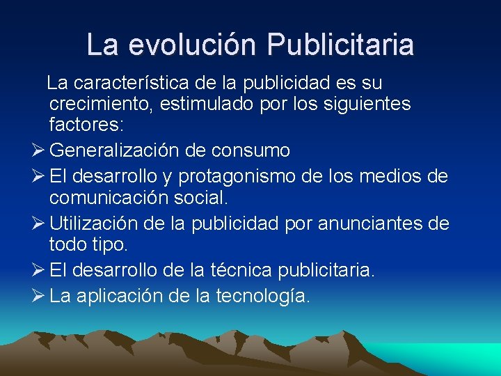 La evolución Publicitaria La característica de la publicidad es su crecimiento, estimulado por los