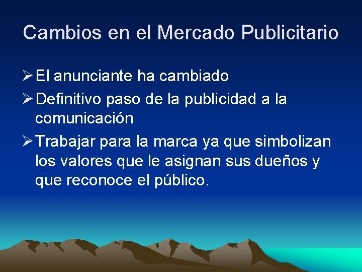 Cambios en el Mercado Publicitario Ø El anunciante ha cambiado Ø Definitivo paso de