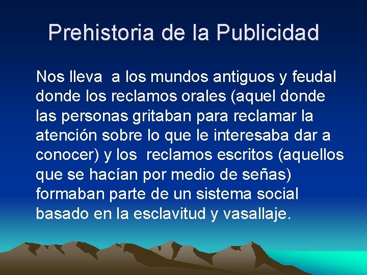 Prehistoria de la Publicidad Nos lleva a los mundos antiguos y feudal donde los