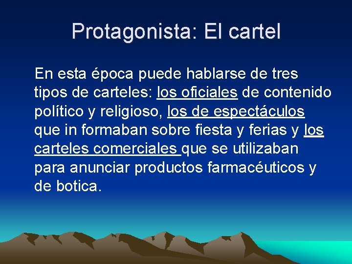 Protagonista: El cartel En esta época puede hablarse de tres tipos de carteles: los