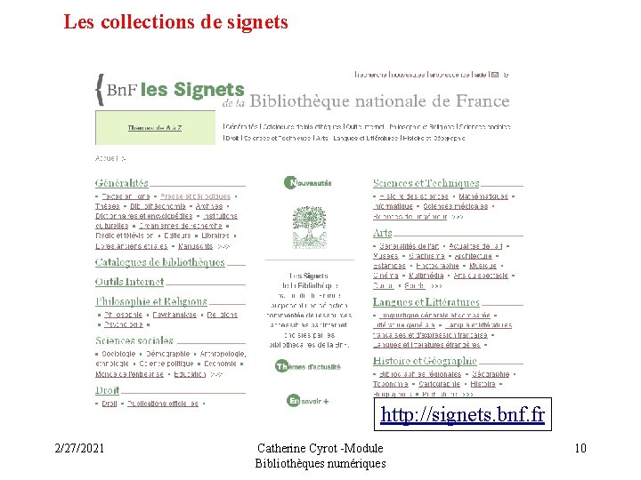 Les collections de signets http: //signets. bnf. fr 2/27/2021 Catherine Cyrot -Module Bibliothèques numériques