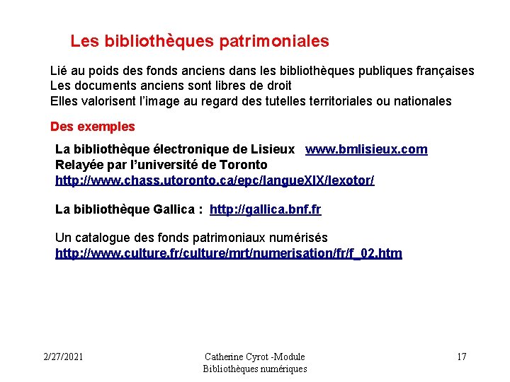 Les bibliothèques patrimoniales Lié au poids des fonds anciens dans les bibliothèques publiques françaises