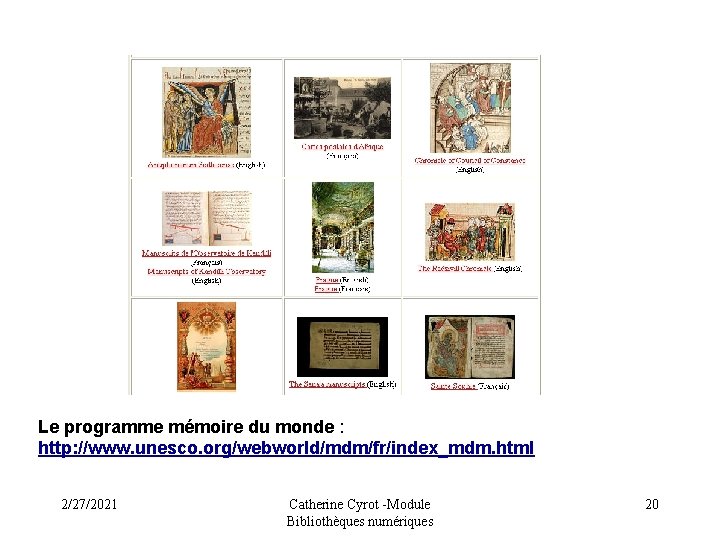 Le programme mémoire du monde : http: //www. unesco. org/webworld/mdm/fr/index_mdm. html 2/27/2021 Catherine Cyrot