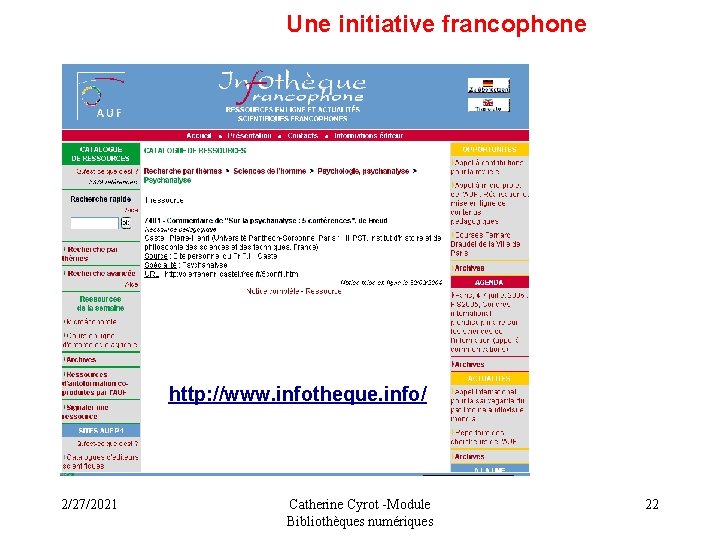 Une initiative francophone http: //www. infotheque. info/ 2/27/2021 Catherine Cyrot -Module Bibliothèques numériques 22