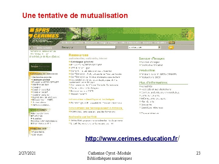 Une tentative de mutualisation http: //www. cerimes. education. fr/ 2/27/2021 Catherine Cyrot -Module Bibliothèques