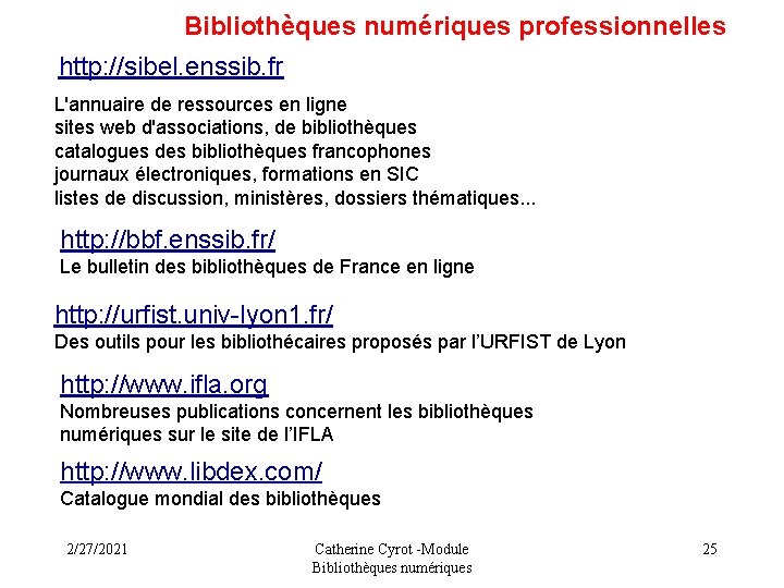 Bibliothèques numériques professionnelles http: //sibel. enssib. fr L'annuaire de ressources en ligne sites web