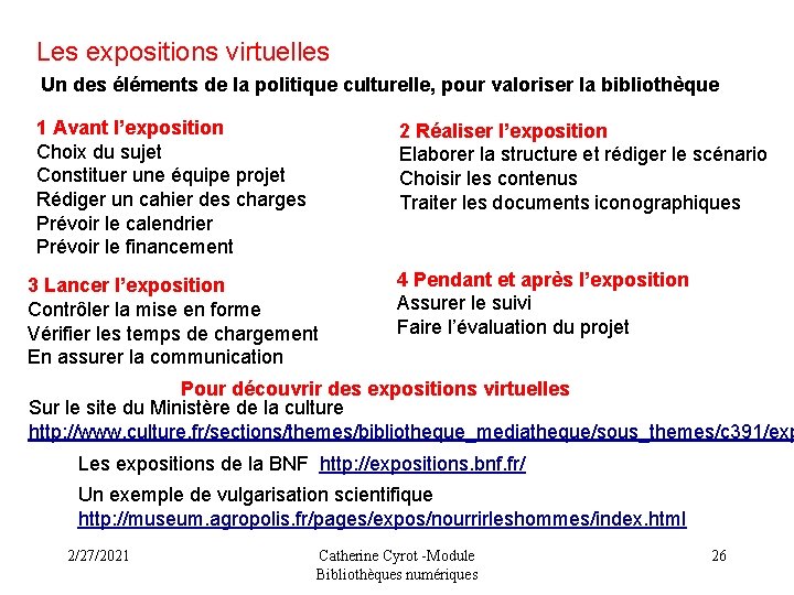 Les expositions virtuelles Un des éléments de la politique culturelle, pour valoriser la bibliothèque