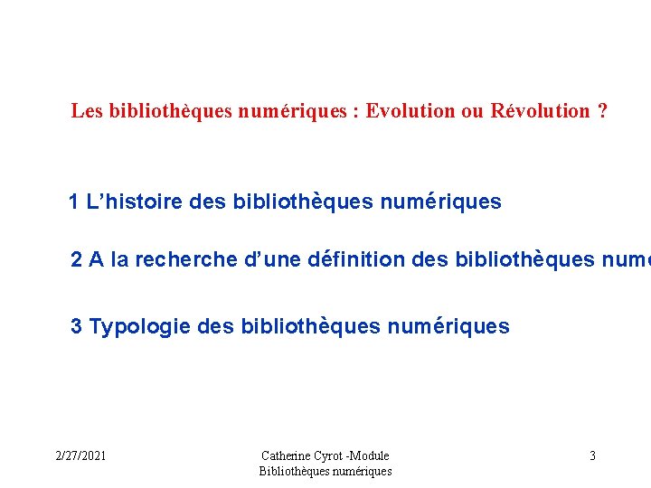 Les bibliothèques numériques : Evolution ou Révolution ? 1 L’histoire des bibliothèques numériques 2