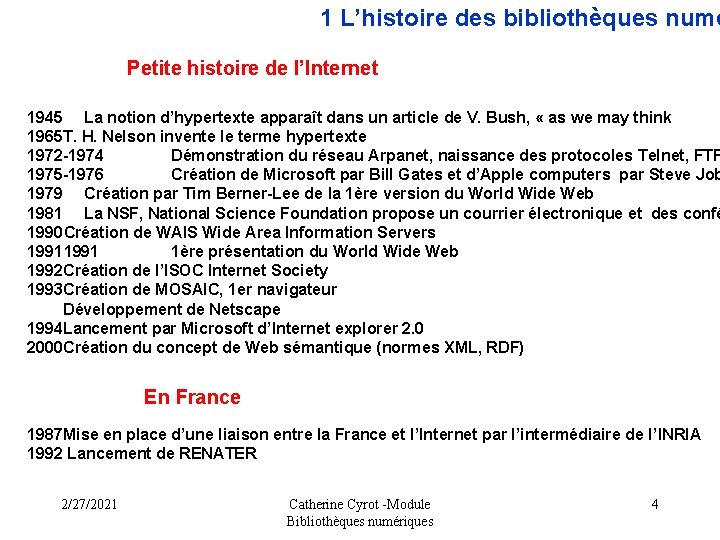 1 L’histoire des bibliothèques numé Petite histoire de l’Internet 1945 La notion d’hypertexte apparaît