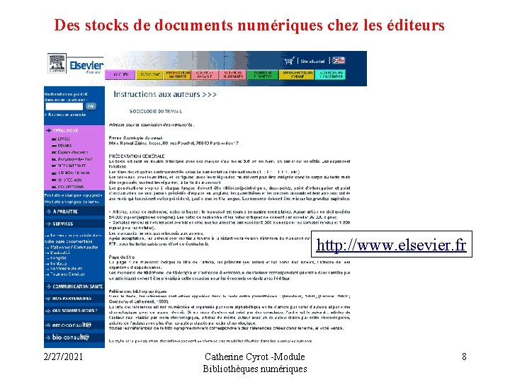 Des stocks de documents numériques chez les éditeurs http: //www. elsevier. fr 2/27/2021 Catherine