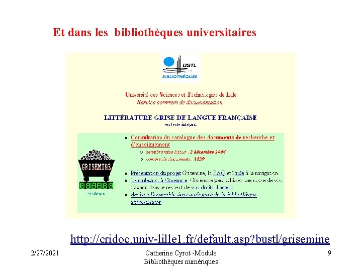 Et dans les bibliothèques universitaires http: //cujas. univ-paris 1. fr http: //cridoc. univ-lille 1.