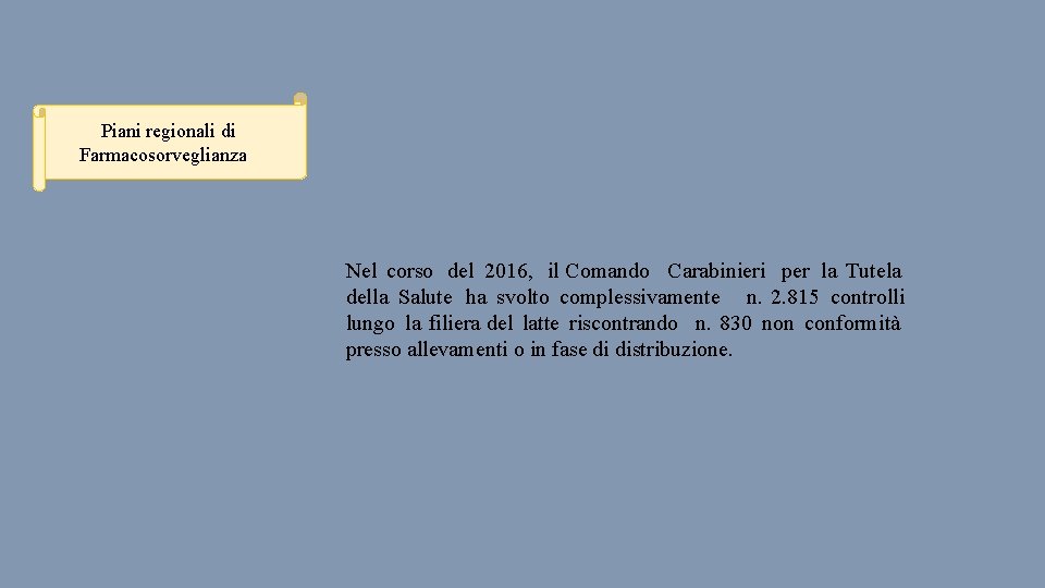 Piani regionali di Farmacosorveglianza Nel corso del 2016, il Comando Carabinieri per la Tutela