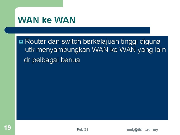 WAN ke WAN : 19 Router dan switch berkelajuan tinggi diguna utk menyambungkan WAN