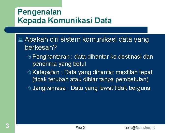 Pengenalan Kepada Komunikasi Data : Apakah ciri sistem komunikasi data yang berkesan? 8 Penghantaran