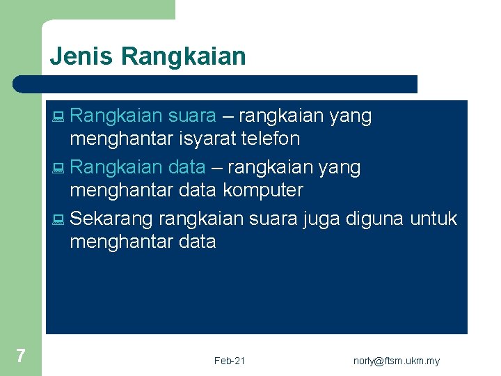 Jenis Rangkaian suara – rangkaian yang menghantar isyarat telefon : Rangkaian data – rangkaian