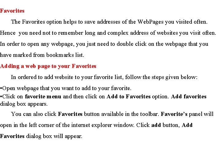 Favorites The Favorites option helps to save addresses of the Web. Pages you visited
