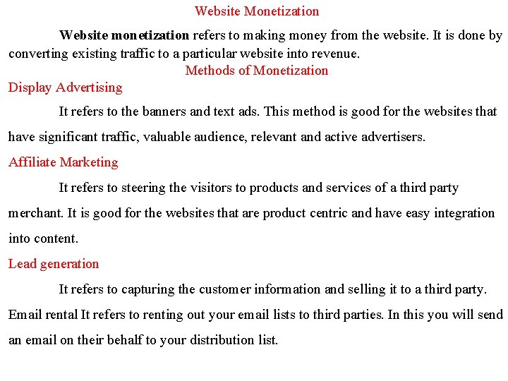 Website Monetization Website monetization refers to making money from the website. It is done