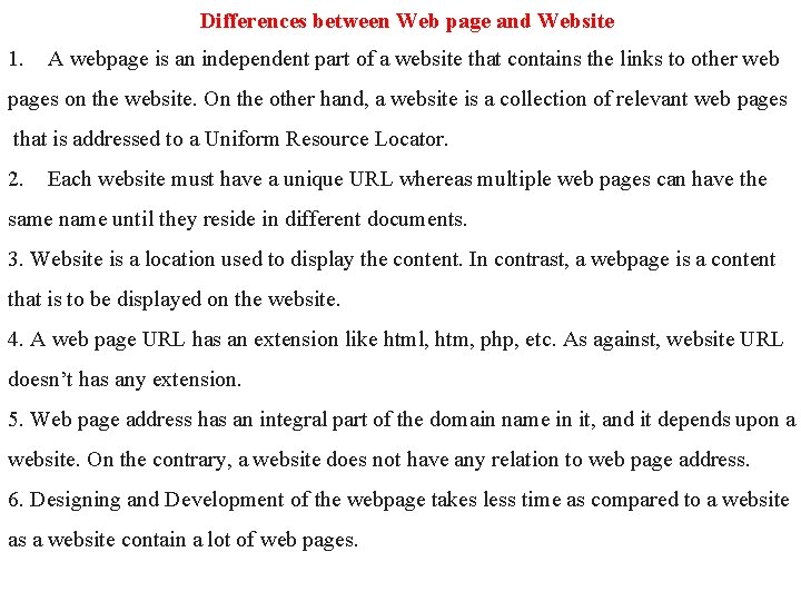 Differences between Web page and Website 1. A webpage is an independent part of