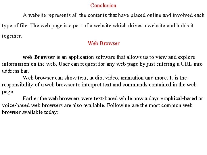 Conclusion A website represents all the contents that have placed online and involved each