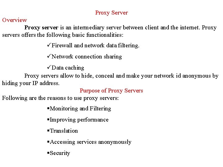 Proxy Server Overview Proxy server is an intermediary server between client and the internet.