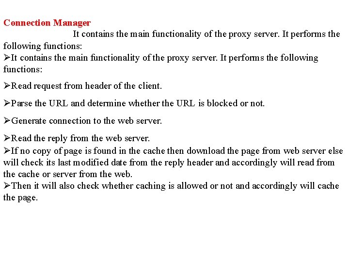 Connection Manager It contains the main functionality of the proxy server. It performs the