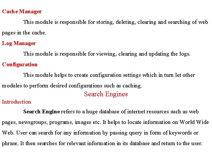 Cache Manager This module is responsible for storing, deleting, clearing and searching of web