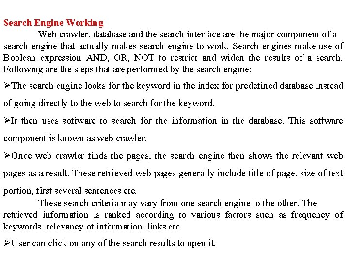 Search Engine Working Web crawler, database and the search interface are the major component