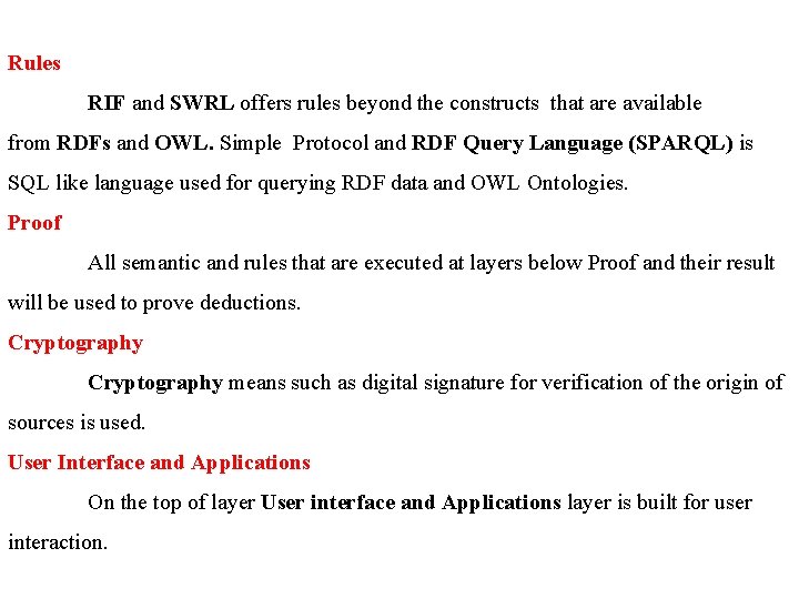 Rules RIF and SWRL offers rules beyond the constructs that are available from RDFs