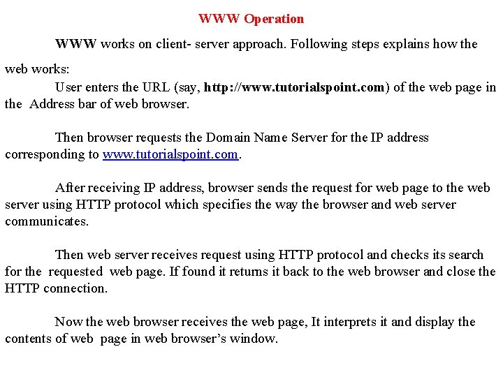 WWW Operation WWW works on client- server approach. Following steps explains how the web