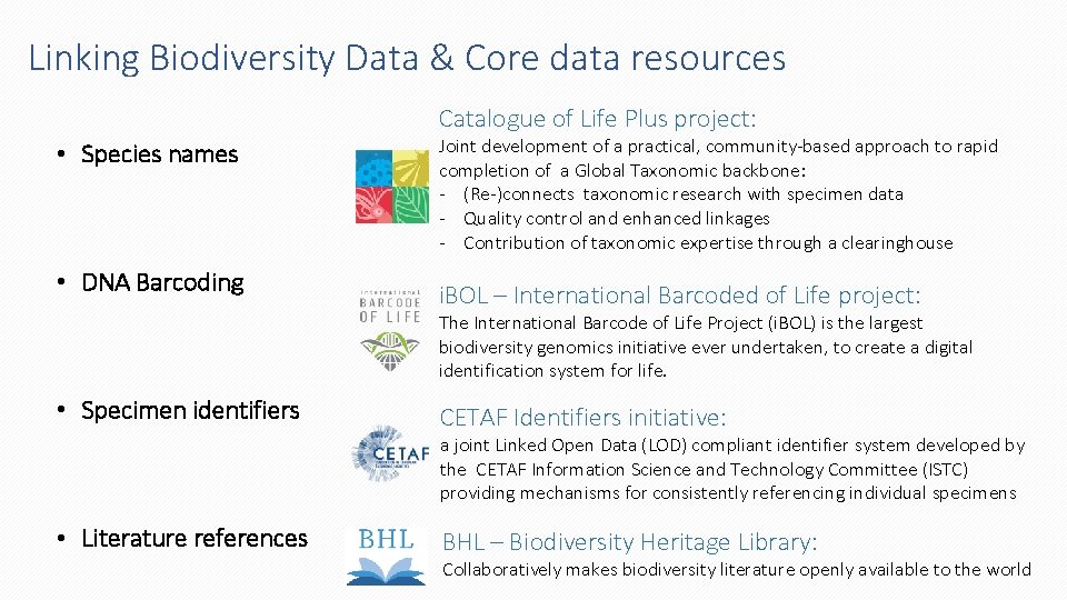 Linking Biodiversity Data & Core data resources Catalogue of Life Plus project: • Species