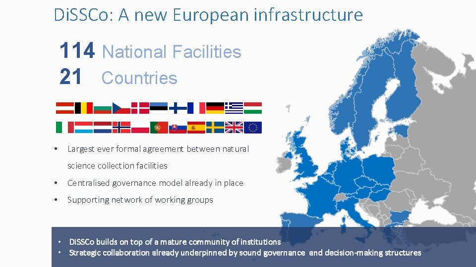 Di. SSCo: A new European infrastructure 114 National Facilities 21 Countries • Largest ever