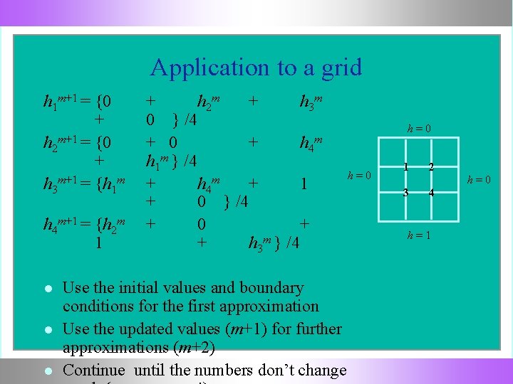 Application to a grid h 1 m+1 = {0 + h 2 m+1 =