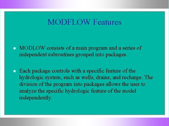 MODFLOW Features MODLOW consists of a main program and a series of independent subroutines