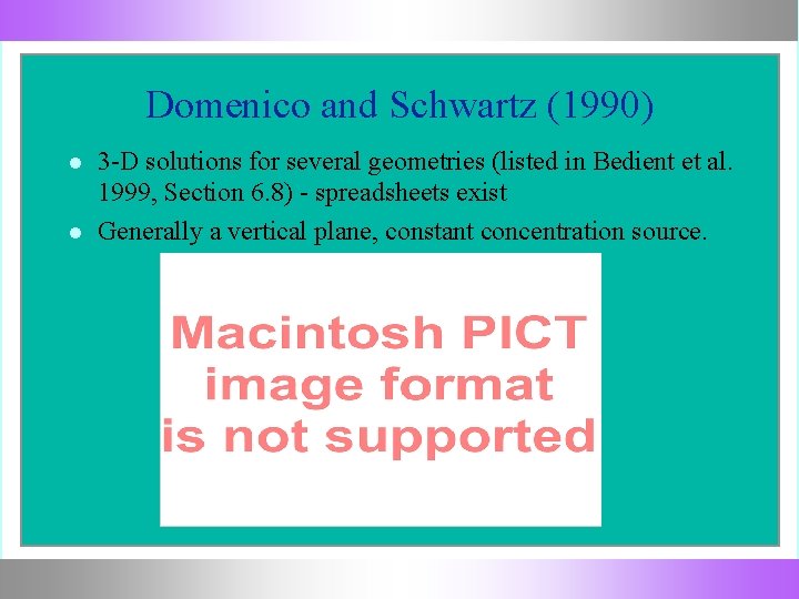 Domenico and Schwartz (1990) 3 -D solutions for several geometries (listed in Bedient et
